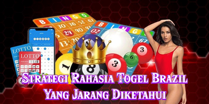 Strategi Rahasia Togel BrazilYang Jarang Diketahui