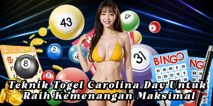 Teknik Togel Carolina Day Untuk Raih Kemenangan Maksimal