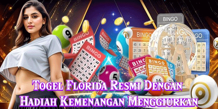 Togel Florida Resmi Dengan Hadiah Kemenangan Menggiurkan